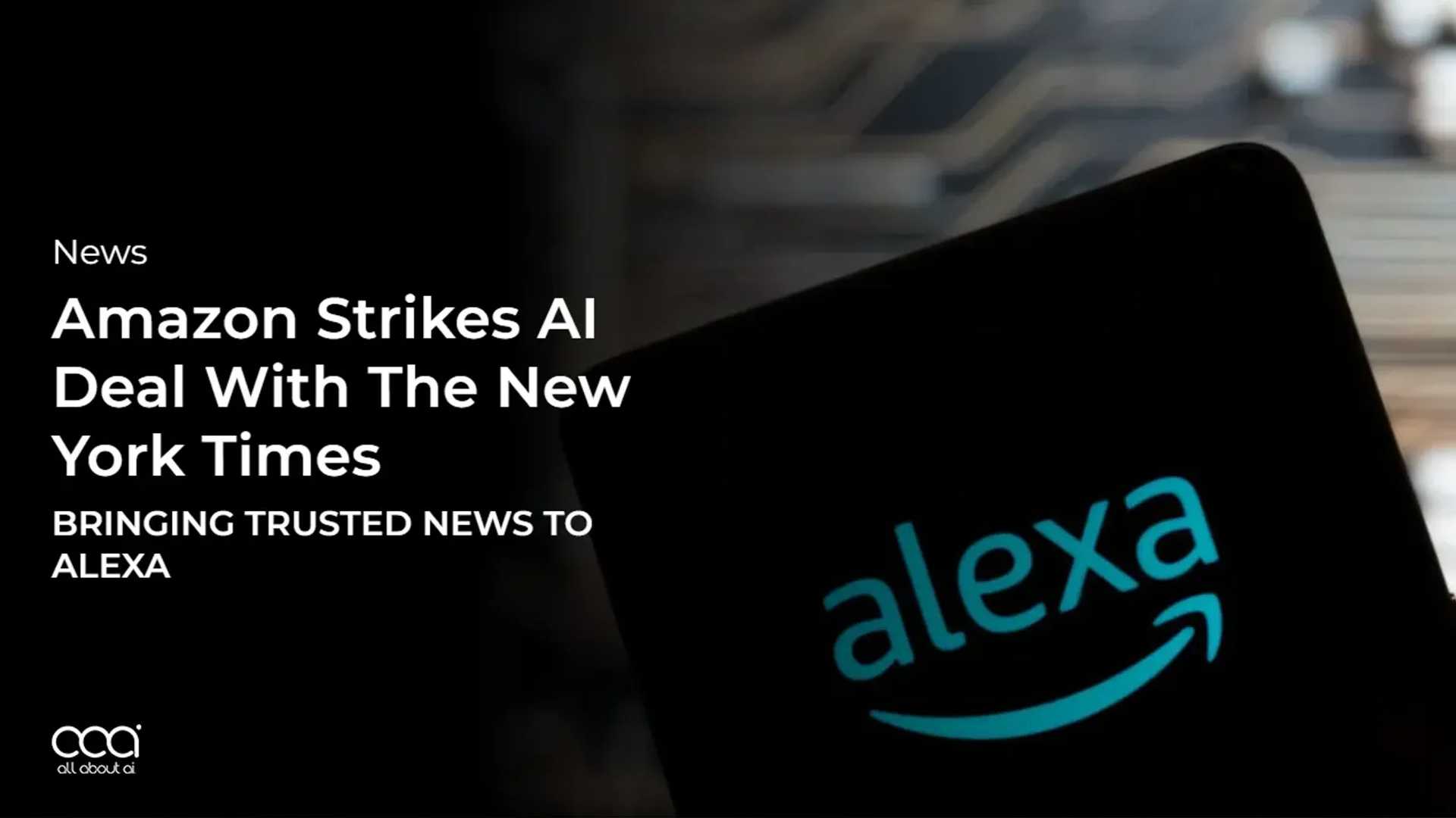 Shaping the Industry: Amazon and The New York Times Collaborate in AI for News