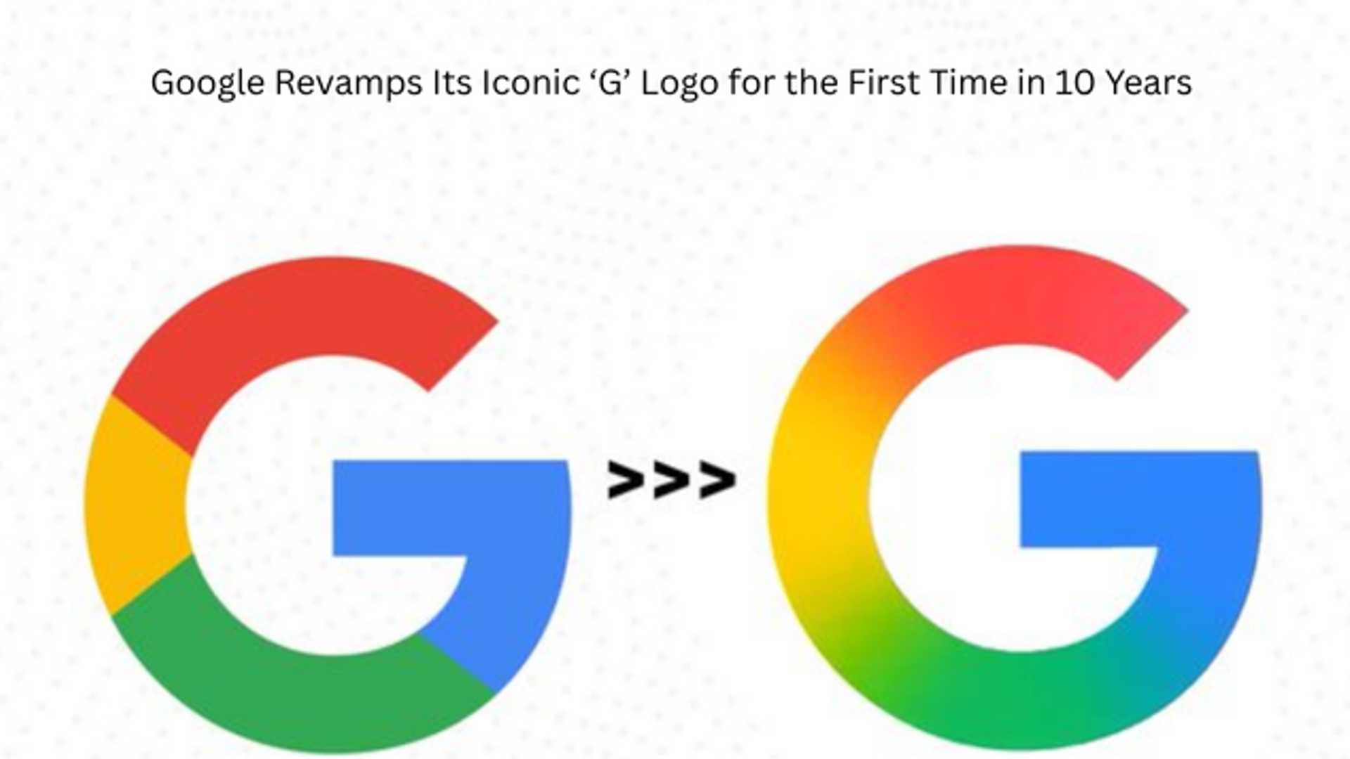 10 Years Later: Google Unveils New Gradient 'G' Logo Design