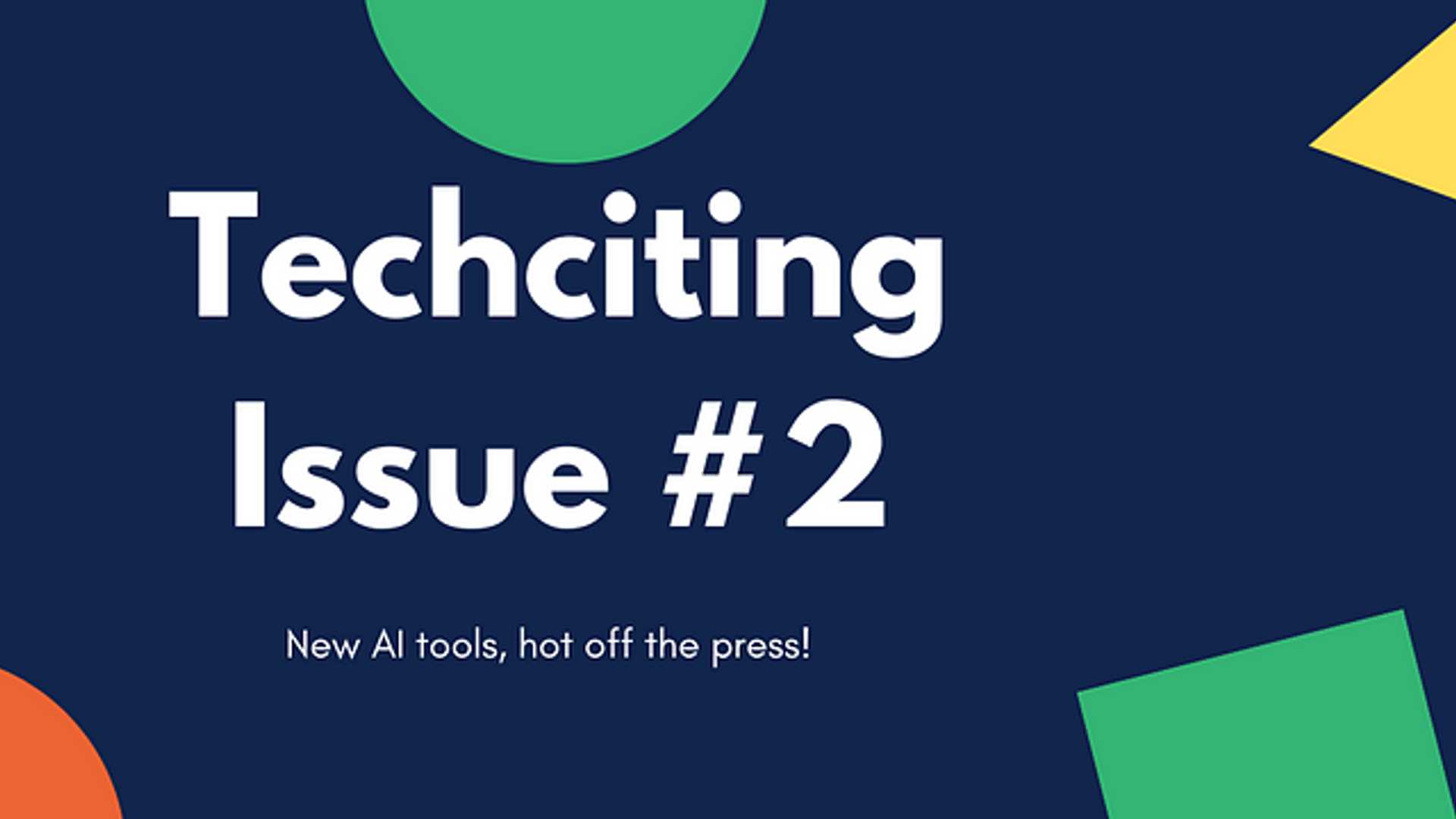 Techciting Issue #2: Discovering the Latest AI Tools