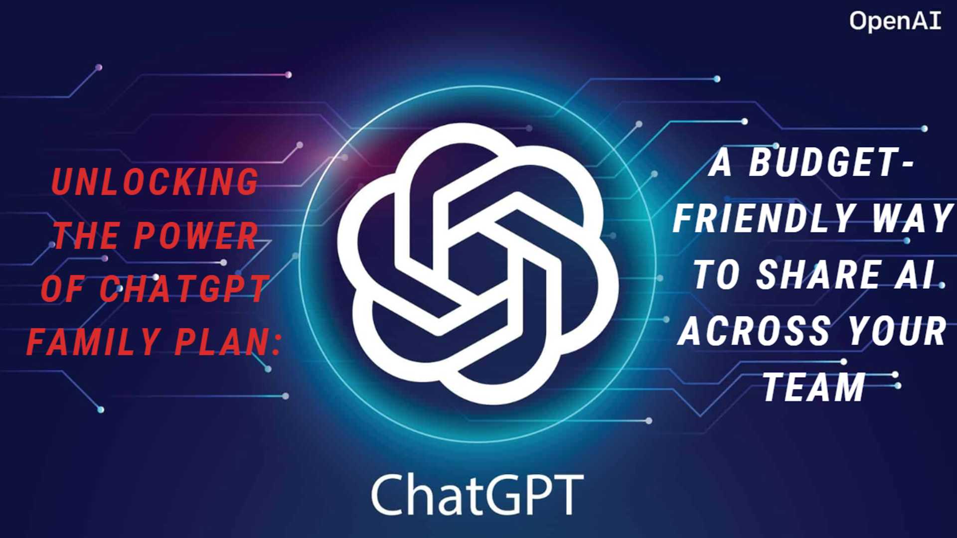 ChatGPT Family Plan: Revolutionizing AI Access for Everyone